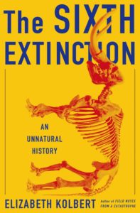  Elizabeth Kolbert’s “The Sixth Extinction: An Unnatural History” is a book about the science and history of extinction and humanity’s role in a rapidly changing world. Image Credit: Macmillan 